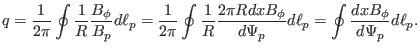 $\displaystyle q = \frac{1}{2 \pi} \oint \frac{1}{R} \frac{B_{\phi}}{B_p} d \ell...
...x B_{\phi}}{d \Psi_p} d \ell_p = \oint \frac{d x B_{\phi}}{d \Psi_p} d \ell_p .$