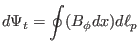 $\displaystyle d \Psi_t = \oint (B_{\phi} d x) d \ell_p$