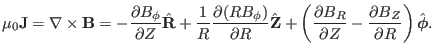 $\displaystyle \mu_0 \mathbf{J}= \nabla \times \mathbf{B}= - \frac{\partial B_{\...
... \frac{\partial B_Z}{\partial R} \right) \hat{\ensuremath{\boldsymbol{\phi}}} .$