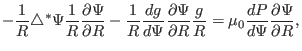 $\displaystyle - \frac{1}{R} \triangle^{\ast} \Psi \frac{1}{R} \frac{\partial \P...
...ial R} \frac{g}{R} = \mu_0 \frac{d P}{d \Psi} \frac{\partial \Psi}{\partial R},$