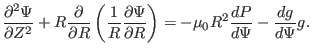 $\displaystyle \frac{\partial^2 \Psi}{\partial Z^2} + R \frac{\partial}{\partial...
...i}{\partial R} \right) = - \mu_0 R^2 \frac{d P}{d \Psi} - \frac{d g}{d \Psi} g.$