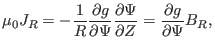 $\displaystyle \mu_0 J_R = - \frac{1}{R} \frac{\partial g}{\partial \Psi} \frac{\partial \Psi}{\partial Z} = \frac{\partial g}{\partial \Psi} B_R,$