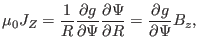 $\displaystyle \mu_0 J_Z = \frac{1}{R} \frac{\partial g}{\partial \Psi} \frac{\partial \Psi}{\partial R} = \frac{\partial g}{\partial \Psi} B_z,$