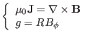 $\displaystyle \left\{ \begin{array}{l}
\mu_0 \mathbf{J}= \nabla \times \mathbf{B}\\
g = R B_{\phi}
\end{array} \right. $