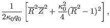 $\displaystyle \frac{1}{2 \kappa_0 q_0} \left[ \overline{R}^2
\overline{Z}^2 + \frac{\kappa_0^2}{4} (\overline{R}^2 - 1)^2 \right],$