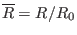 $ \overline{R} = R / R_0$