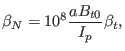 $\displaystyle \beta_N = 10^8 \frac{a B_{t 0}}{I_p} \beta_t,$