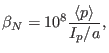 $\displaystyle \beta_N = 10^8 \frac{\langle p \rangle}{I_p / a},$