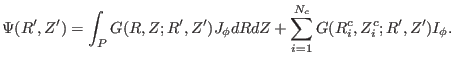 $\displaystyle \Psi (R', Z') = \int_P G (R, Z ; R', Z') J_{\phi} d R d Z + \sum_{i = 1}^{N_c} G (R^c_i, Z_i^c ; R', Z') I_{\phi} .$