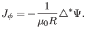 $\displaystyle J_{\phi} = - \frac{1}{\mu_0 R} \triangle^{\ast} \Psi .$