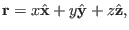 $\displaystyle \mathbf{r}= x \hat{\mathbf{x}} + y \hat{\mathbf{y}} + z \hat{\mathbf{z}},$