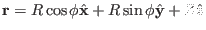 $ \mathbf{r}= R \cos \phi
\hat{\mathbf{x}} + R \sin \phi \hat{\mathbf{y}} + Z \hat{\mathbf{z}}$