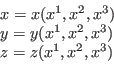 \begin{displaymath}\begin{array}{l} x = x (x^1, x^2, x^3)\\ y = y (x^1, x^2, x^3)\\ z = z (x^1, x^2, x^3) \end{array}\end{displaymath}