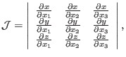 $\displaystyle \mathcal{J}= \left\vert\begin{array}{ccc} \frac{\partial x}{\part...
...tial z}{\partial x_2} & \frac{\partial z}{\partial x_3} \end{array}\right\vert,$