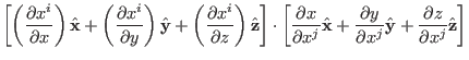 $\displaystyle \left[ \left( \frac{\partial x^i}{\partial x} \right)
\hat{\mathb...
...^j} \hat{\mathbf{y}} +
\frac{\partial z}{\partial x^j} \hat{\mathbf{z}} \right]$