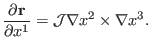 $\displaystyle \frac{\partial \mathbf{r}}{\partial x^1} =\mathcal{J} \nabla x^2 \times \nabla x^3 .$