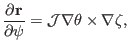 $\displaystyle \frac{\partial \mathbf{r}}{\partial \psi} =\mathcal{J} \nabla \theta \times \nabla \zeta,$