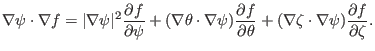 $\displaystyle \nabla \psi \cdot \nabla f = \vert \nabla \psi \vert^2 \frac{\par...
... \theta} + (\nabla \zeta \cdot \nabla \psi) \frac{\partial f}{\partial \zeta} .$