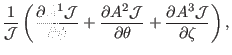 $\displaystyle \frac{1}{\mathcal{J}} \left( \frac{\partial A^1 \mathcal{J}}{\par...
...J}}{\partial \theta} + \frac{\partial
A^3 \mathcal{J}}{\partial \zeta} \right),$