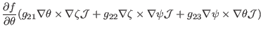 $\displaystyle \frac{\partial f}{\partial \theta} (g_{21} \nabla \theta \times
\...
...s \nabla \psi
\mathcal{J}+ g_{23} \nabla \psi \times \nabla \theta \mathcal{J})$