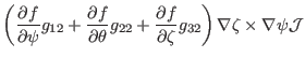 $\displaystyle \left( \frac{\partial f}{\partial \psi} g_{12} + \frac{\partial
f...
...l f}{\partial \zeta} g_{32}
\right) \nabla \zeta \times \nabla \psi \mathcal{J}$