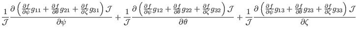 $\displaystyle \frac{1}{\mathcal{J}} \frac{\partial \left( \frac{\partial
f}{\pa...
...+ \frac{\partial
f}{\partial \zeta} g_{33} \right) \mathcal{J}}{\partial \zeta}$