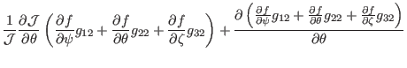 $\displaystyle \frac{1}{\mathcal{J}} \frac{\partial \mathcal{J}}{\partial \theta...
...ta} g_{22} + \frac{\partial f}{\partial
\zeta} g_{32} \right)}{\partial \theta}$