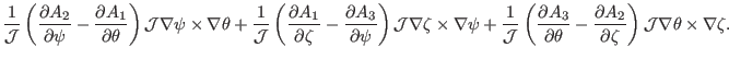 $\displaystyle \frac{1}{\mathcal{J}} \left( \frac{\partial A_2}{\partial \psi} -...
...al A_2}{\partial \zeta} \right)
\mathcal{J} \nabla \theta \times \nabla \zeta .$