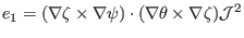 $\displaystyle e_1 = (\nabla \zeta \times \nabla \psi) \cdot (\nabla \theta \times \nabla \zeta) \mathcal{J}^2$