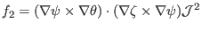 $\displaystyle f_2 = (\nabla \psi \times \nabla \theta) \cdot (\nabla \zeta \times \nabla \psi) \mathcal{J}^2$