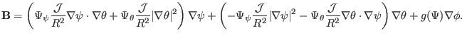 $\displaystyle \mathbf{B}= \left( \Psi_{\psi} \frac{\mathcal{J}}{R^2} \nabla \ps...
... \nabla \theta \cdot \nabla \psi \right) \nabla \theta + g (\Psi) \nabla \phi .$