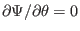 $ \partial \Psi / \partial \theta =
0$