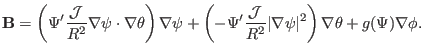 $\displaystyle \mathbf{B}= \left( \Psi' \frac{\mathcal{J}}{R^2} \nabla \psi \cdo...
...}{R^2} \vert \nabla \psi \vert^2 \right) \nabla \theta + g (\Psi) \nabla \phi .$