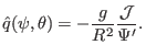 $\displaystyle \hat{q} (\psi, \theta) = - \frac{g}{R^2} \frac{\mathcal{J}}{\Psi'} .$