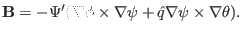 $\displaystyle \mathbf{B}= - \Psi' (\nabla \phi \times \nabla \psi + \hat{q} \nabla \psi \times \nabla \theta) .$