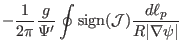 $\displaystyle - \frac{1}{2 \pi} \frac{g}{\Psi'} \oint \ensuremath{\operatorname{sign}}
(\mathcal{J}) \frac{d \ell_p}{R \vert \nabla \psi \vert}$