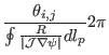 $\displaystyle \frac{\theta_{i, j}}{\oint
\frac{R}{\vert\mathcal{J} \nabla \psi \vert} d l_p} 2 \pi$