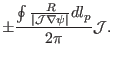 $\displaystyle \pm \frac{\oint \frac{R}{\vert\mathcal{J} \nabla \psi \vert} d l_p}{2 \pi}
\mathcal{J}.$