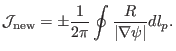 $\displaystyle \mathcal{J}_{\ensuremath{\operatorname{new}}} = \pm \frac{1}{2 \pi} \oint \frac{R}{\vert \nabla \psi \vert} d l_p .$