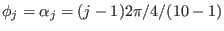 $ \phi _j = \alpha _j = (j - 1) 2 \pi / 4 / (10 - 1)$