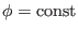 $ \phi = \ensuremath{\operatorname{const}}$