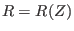 $ R = R (Z)$