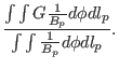 $\displaystyle \frac{\int \int G \frac{1}{B_p} d \phi d l_p}{\int \int \frac{1}{B_p}
d \phi d l_p} .$