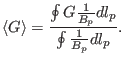 $\displaystyle \langle G \rangle = \frac{\oint G \frac{1}{B_p} d l_p}{\oint \frac{1}{B_p} d l_p} .$