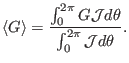 $\displaystyle \langle G \rangle = \frac{\int_0^{2 \pi} G\mathcal{J}d \theta}{\int_0^{2 \pi} \mathcal{J}d \theta} .$