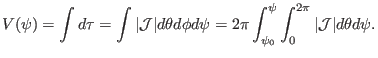 $\displaystyle V (\psi) = \int d \tau = \int \vert\mathcal{J}\vert d \theta d \p...
...\pi \int_{\psi_0}^{\psi} \int_0^{2 \pi} \vert\mathcal{J}\vert d \theta d \psi .$