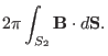 $\displaystyle 2 \pi \int_{S_2} \mathbf{B} \cdot d\mathbf{S}.$