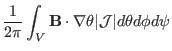 $\displaystyle \frac{1}{2 \pi} \int_V \mathbf{B} \cdot \nabla \theta
\vert\mathcal{J}\vert d \theta d \phi d \psi$