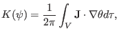 $\displaystyle K (\psi) = \frac{1}{2 \pi} \int_V \mathbf{J} \cdot \nabla \theta d \tau,$