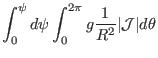 $\displaystyle \int_0^{\psi} d \psi \int_0^{2 \pi} g \frac{1}{R^2} \vert\mathcal{J}\vert d
\theta$